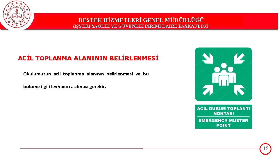 DESTEK HİZMETLERİ GENEL MÜDÜRLÜĞÜ DESTEK(İŞYERİ HİZMETLERİ GENEL MÜDÜRLÜĞÜ SAĞLIK VE GÜVENLİK BİRİMİ DAİRE BAŞKANLIĞI)