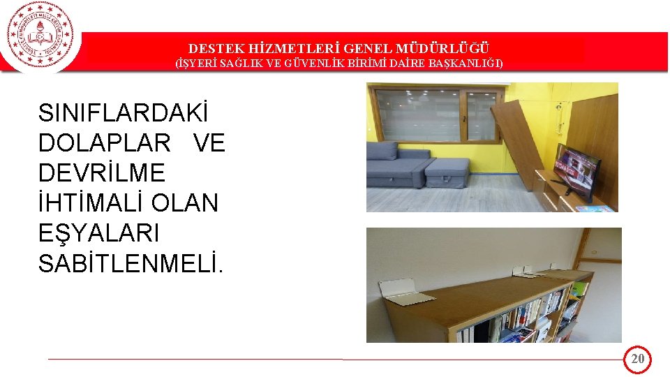 DESTEK HİZMETLERİ GENEL MÜDÜRLÜĞÜ DESTEK(İŞYERİ HİZMETLERİ GENEL MÜDÜRLÜĞÜ SAĞLIK VE GÜVENLİK BİRİMİ DAİRE BAŞKANLIĞI)