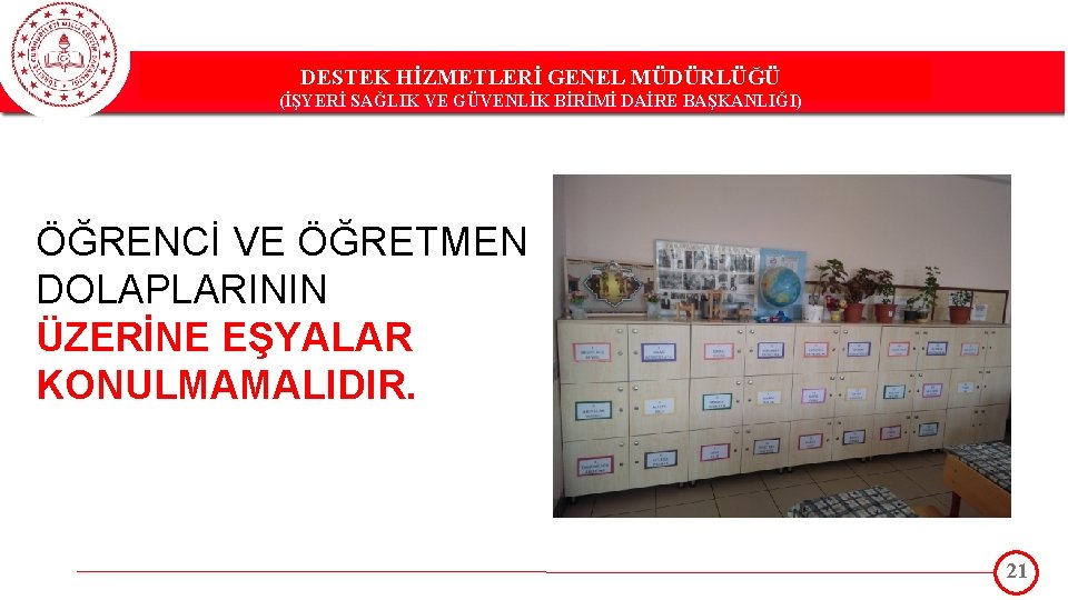 DESTEK HİZMETLERİ GENEL MÜDÜRLÜĞÜ DESTEK(İŞYERİ HİZMETLERİ GENEL MÜDÜRLÜĞÜ SAĞLIK VE GÜVENLİK BİRİMİ DAİRE BAŞKANLIĞI)