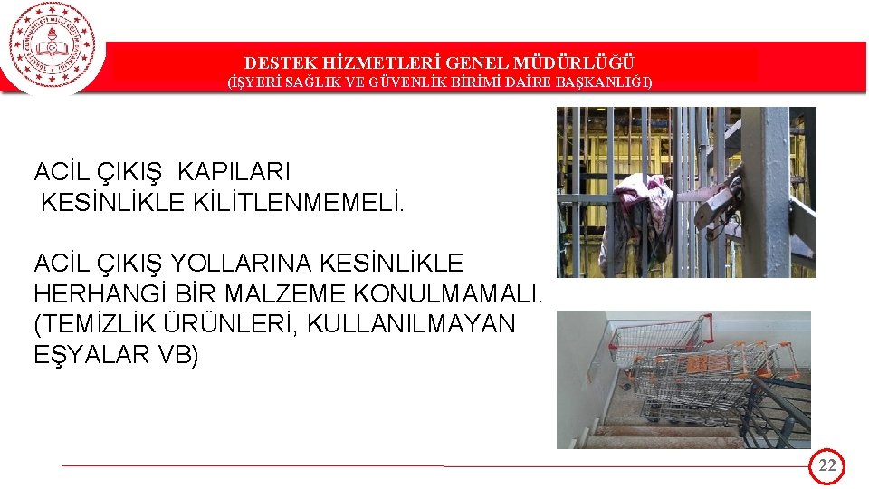 DESTEK HİZMETLERİ GENEL MÜDÜRLÜĞÜ DESTEK(İŞYERİ HİZMETLERİ GENEL MÜDÜRLÜĞÜ SAĞLIK VE GÜVENLİK BİRİMİ DAİRE BAŞKANLIĞI)