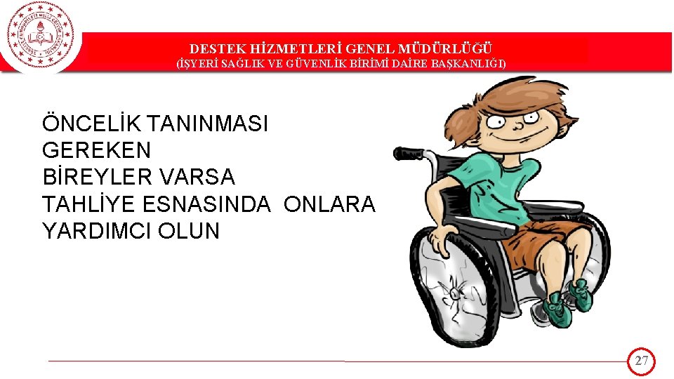 DESTEK HİZMETLERİ GENEL MÜDÜRLÜĞÜ DESTEK(İŞYERİ HİZMETLERİ GENEL MÜDÜRLÜĞÜ SAĞLIK VE GÜVENLİK BİRİMİ DAİRE BAŞKANLIĞI)