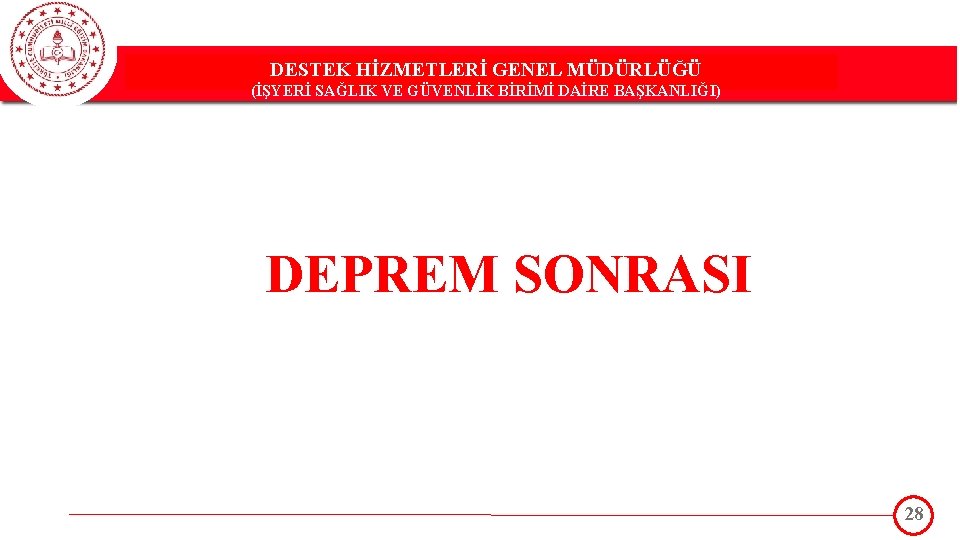 DESTEK HİZMETLERİ GENEL MÜDÜRLÜĞÜ DESTEK(İŞYERİ HİZMETLERİ GENEL MÜDÜRLÜĞÜ SAĞLIK VE GÜVENLİK BİRİMİ DAİRE BAŞKANLIĞI)