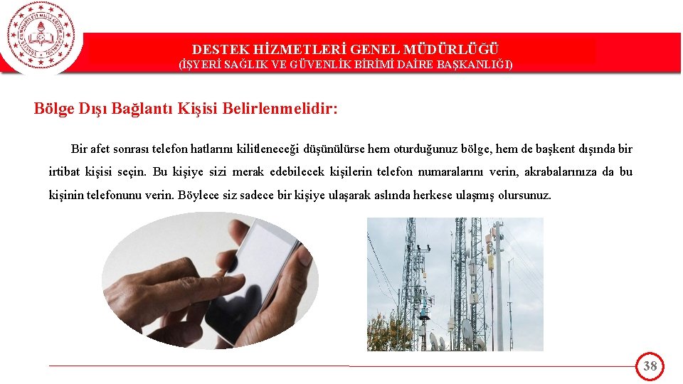 DESTEK HİZMETLERİ GENEL MÜDÜRLÜĞÜ DESTEK(İŞYERİ HİZMETLERİ GENEL MÜDÜRLÜĞÜ SAĞLIK VE GÜVENLİK BİRİMİ DAİRE BAŞKANLIĞI)