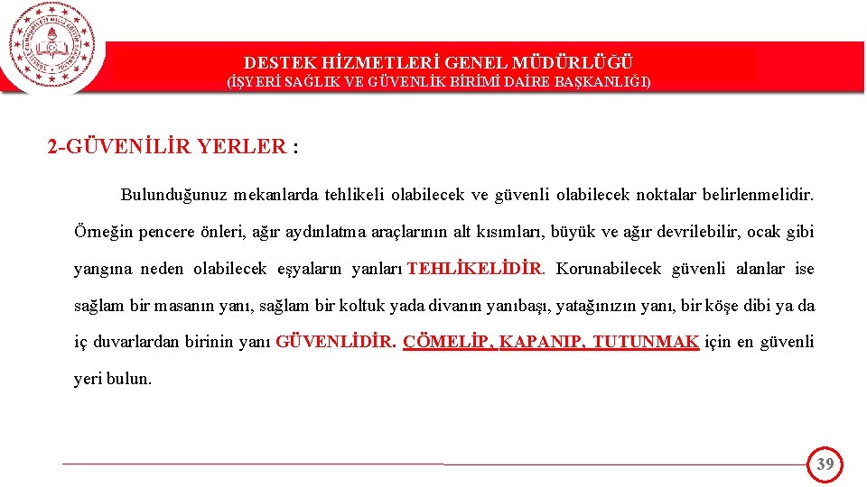 DESTEK HİZMETLERİ GENEL MÜDÜRLÜĞÜ DESTEK(İŞYERİ HİZMETLERİ GENEL MÜDÜRLÜĞÜ SAĞLIK VE GÜVENLİK BİRİMİ DAİRE BAŞKANLIĞI)