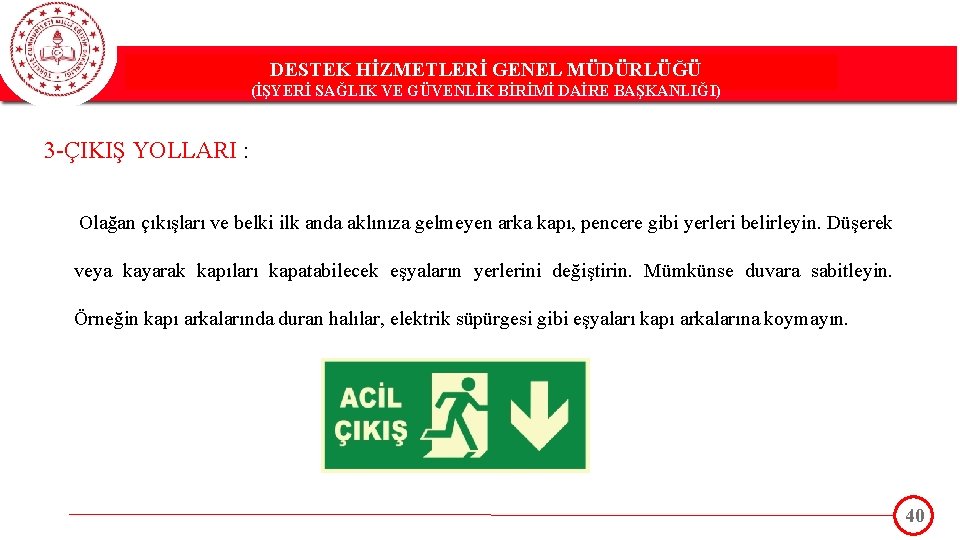 DESTEK HİZMETLERİ GENEL MÜDÜRLÜĞÜ DESTEK(İŞYERİ HİZMETLERİ GENEL MÜDÜRLÜĞÜ SAĞLIK VE GÜVENLİK BİRİMİ DAİRE BAŞKANLIĞI)