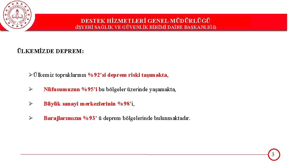 DESTEK HİZMETLERİ GENEL MÜDÜRLÜĞÜ DESTEK(İŞYERİ HİZMETLERİ GENEL MÜDÜRLÜĞÜ SAĞLIK VE GÜVENLİK BİRİMİ DAİRE BAŞKANLIĞI)