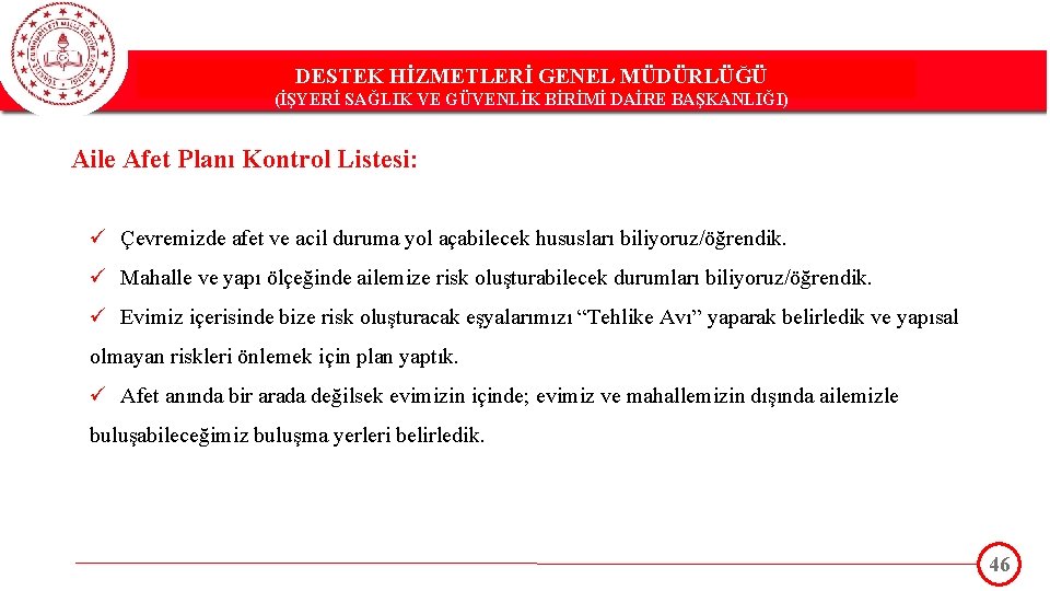 DESTEK HİZMETLERİ GENEL MÜDÜRLÜĞÜ DESTEK(İŞYERİ HİZMETLERİ GENEL MÜDÜRLÜĞÜ SAĞLIK VE GÜVENLİK BİRİMİ DAİRE BAŞKANLIĞI)