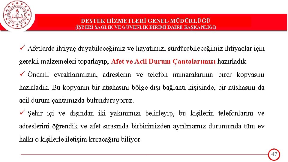 DESTEK HİZMETLERİ GENEL MÜDÜRLÜĞÜ DESTEK(İŞYERİ HİZMETLERİ GENEL MÜDÜRLÜĞÜ SAĞLIK VE GÜVENLİK BİRİMİ DAİRE BAŞKANLIĞI)