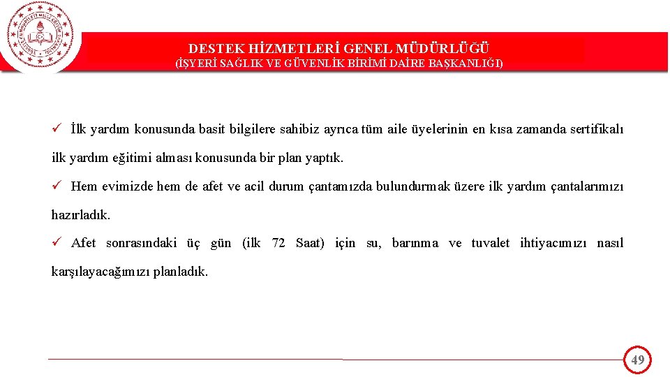 DESTEK HİZMETLERİ GENEL MÜDÜRLÜĞÜ DESTEK(İŞYERİ HİZMETLERİ GENEL MÜDÜRLÜĞÜ SAĞLIK VE GÜVENLİK BİRİMİ DAİRE BAŞKANLIĞI)