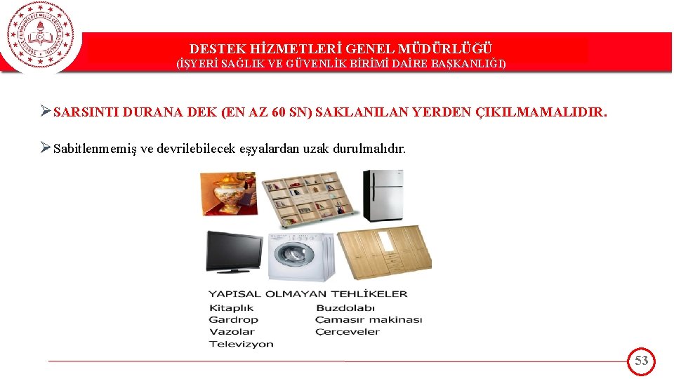 DESTEK HİZMETLERİ GENEL MÜDÜRLÜĞÜ DESTEK(İŞYERİ HİZMETLERİ GENEL MÜDÜRLÜĞÜ SAĞLIK VE GÜVENLİK BİRİMİ DAİRE BAŞKANLIĞI)