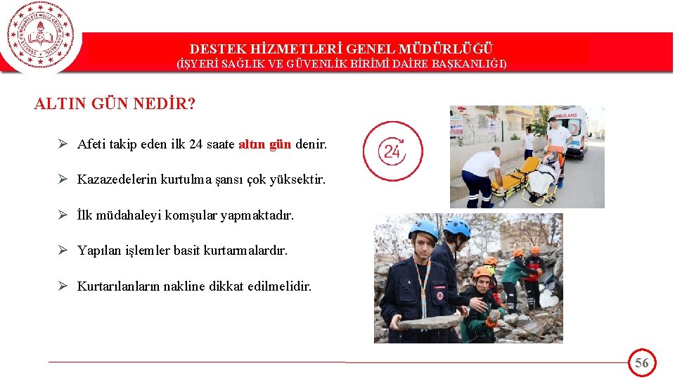 DESTEK HİZMETLERİ GENEL MÜDÜRLÜĞÜ DESTEK(İŞYERİ HİZMETLERİ GENEL MÜDÜRLÜĞÜ SAĞLIK VE GÜVENLİK BİRİMİ DAİRE BAŞKANLIĞI)