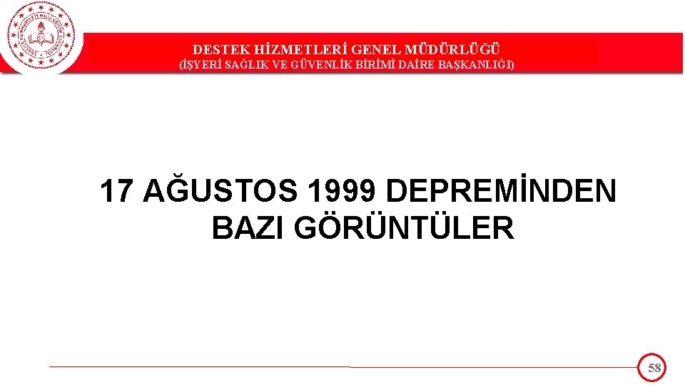 DESTEK HİZMETLERİ GENEL MÜDÜRLÜĞÜ DESTEK(İŞYERİ HİZMETLERİ GENEL MÜDÜRLÜĞÜ SAĞLIK VE GÜVENLİK BİRİMİ DAİRE BAŞKANLIĞI)