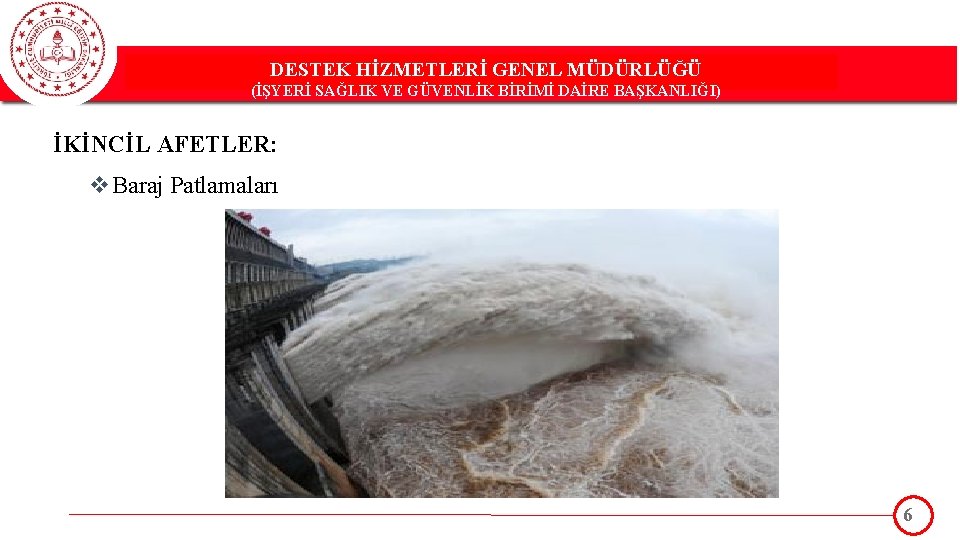 DESTEK HİZMETLERİ GENEL MÜDÜRLÜĞÜ DESTEK(İŞYERİ HİZMETLERİ GENEL MÜDÜRLÜĞÜ SAĞLIK VE GÜVENLİK BİRİMİ DAİRE BAŞKANLIĞI)