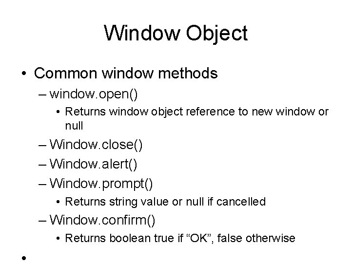 Window Object • Common window methods – window. open() • Returns window object reference