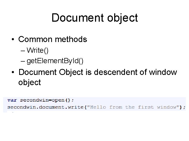 Document object • Common methods – Write() – get. Element. By. Id() • Document