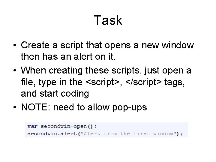 Task • Create a script that opens a new window then has an alert