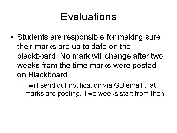 Evaluations • Students are responsible for making sure their marks are up to date