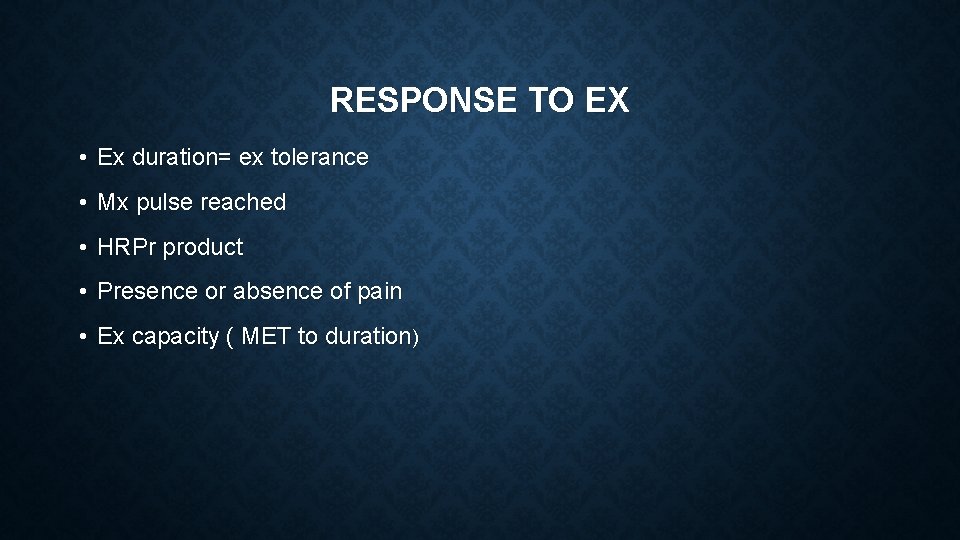 RESPONSE TO EX • Ex duration= ex tolerance • Mx pulse reached • HRPr