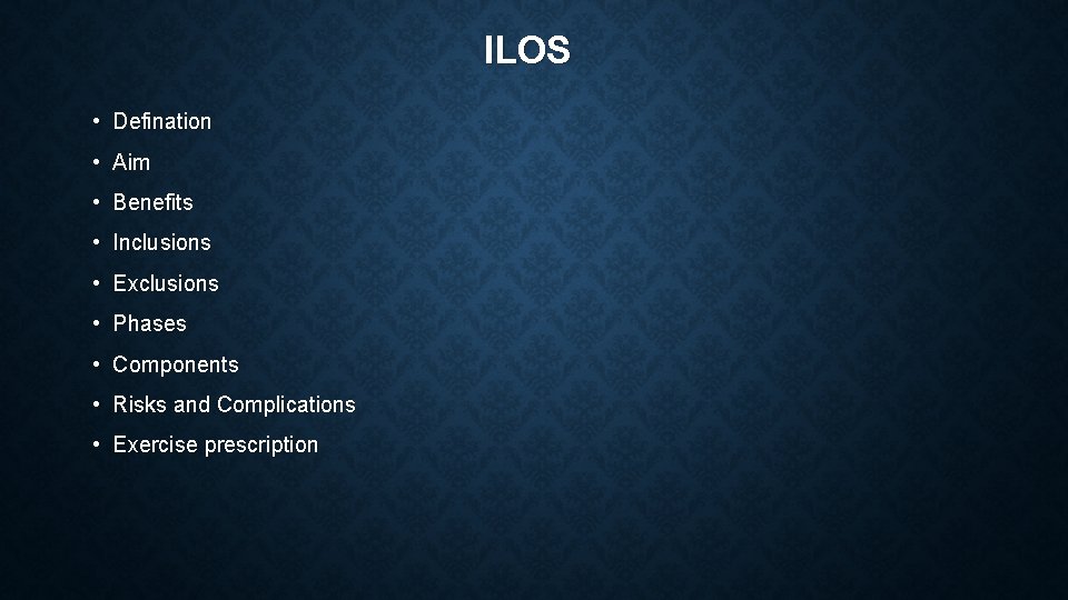 ILOS • Defination • Aim • Benefits • Inclusions • Exclusions • Phases •