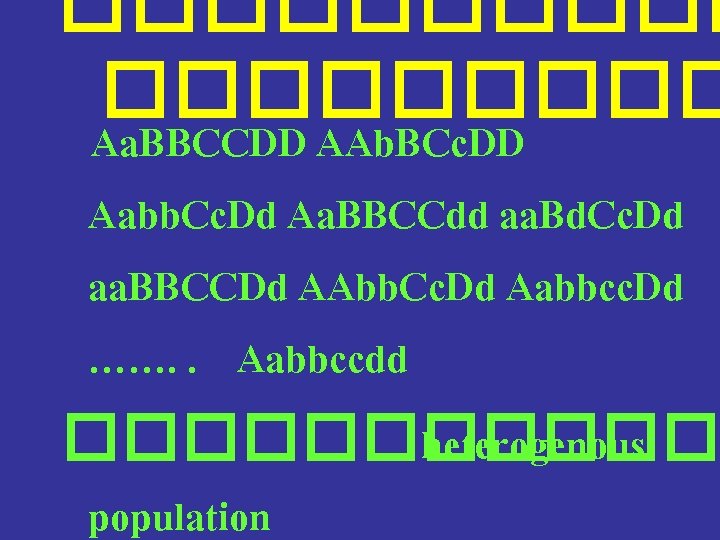 ����� Aa. BBCCDD AAb. BCc. DD Aabb. Cc. Dd Aa. BBCCdd aa. Bd. Cc.