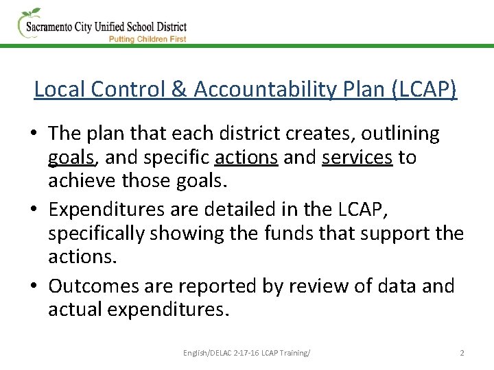 Local Control & Accountability Plan (LCAP) • The plan that each district creates, outlining