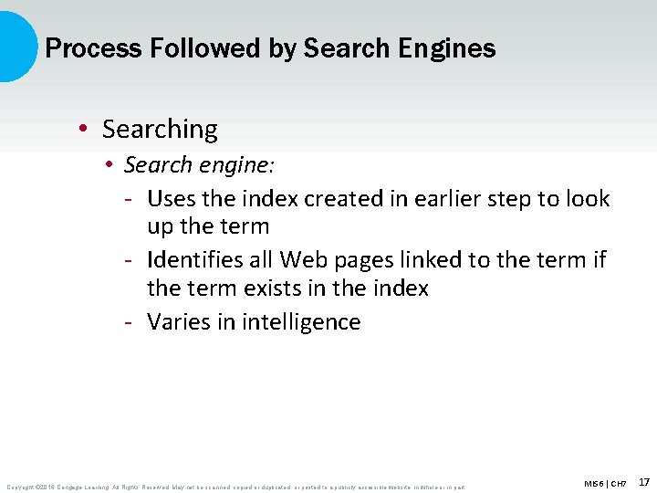 Process Followed by Search Engines • Searching • Search engine: - Uses the index