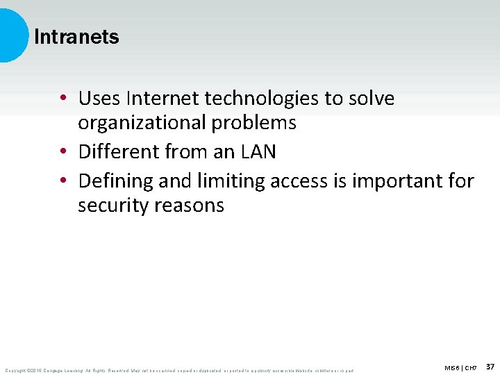 Intranets • Uses Internet technologies to solve organizational problems • Different from an LAN