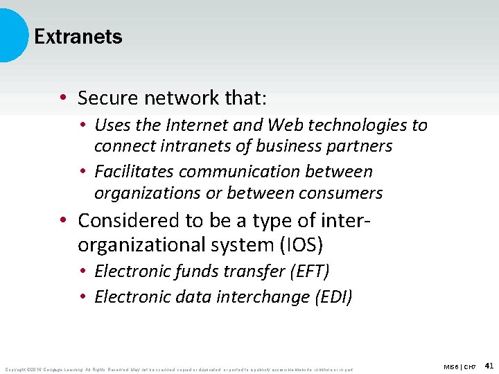 Extranets • Secure network that: • Uses the Internet and Web technologies to connect