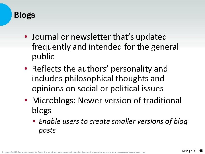 Blogs • Journal or newsletter that’s updated frequently and intended for the general public