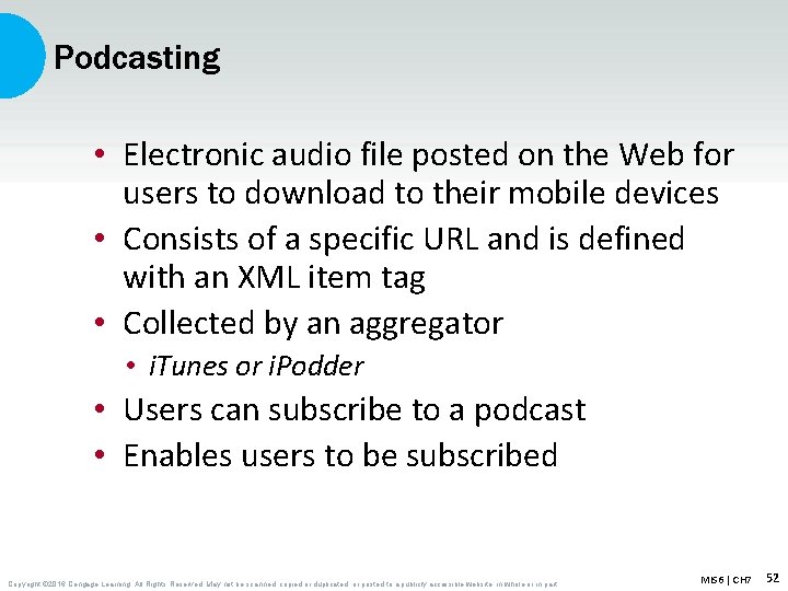 Podcasting • Electronic audio file posted on the Web for users to download to