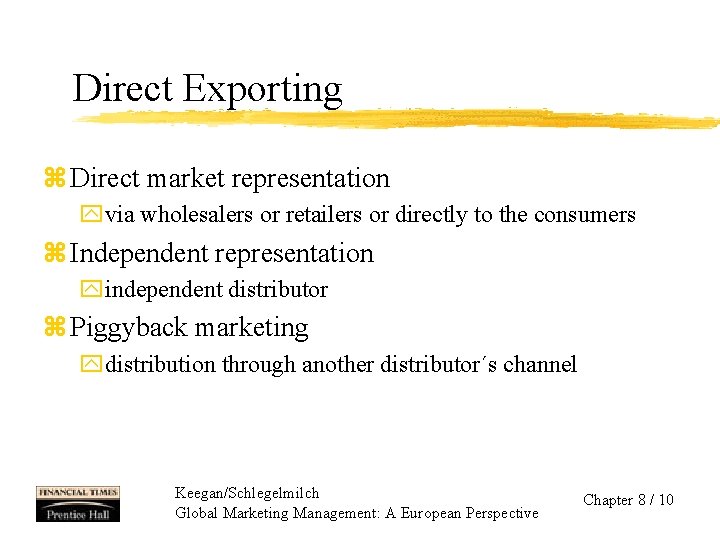 Direct Exporting z Direct market representation yvia wholesalers or retailers or directly to the