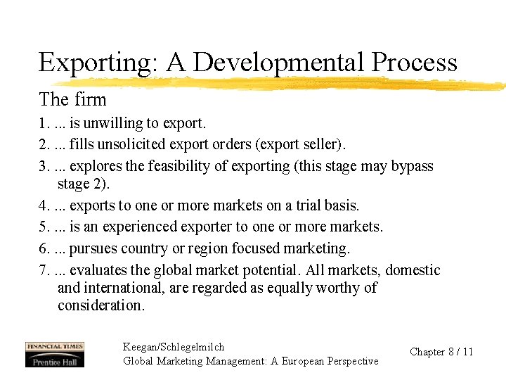 Exporting: A Developmental Process The firm 1. . is unwilling to export. 2. .