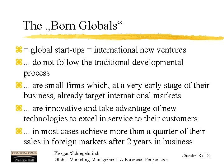 The „Born Globals“ z = global start-ups = international new ventures z. . .