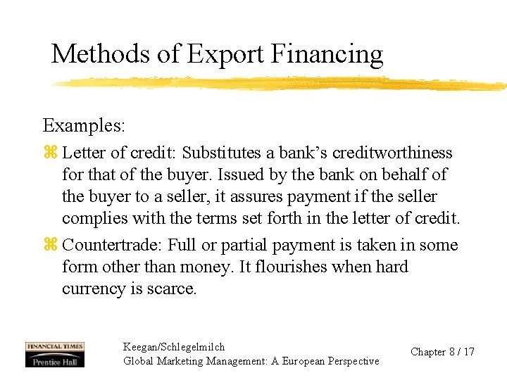 Methods of Export Financing Examples: z Letter of credit: Substitutes a bank’s creditworthiness for
