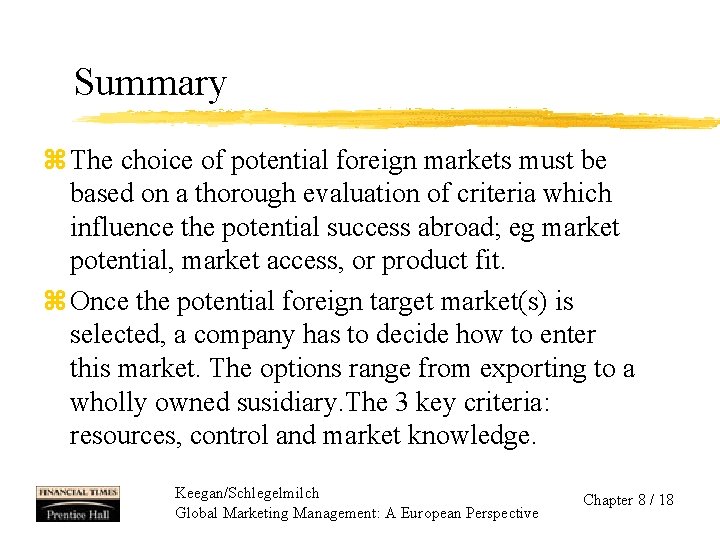 Summary z The choice of potential foreign markets must be based on a thorough