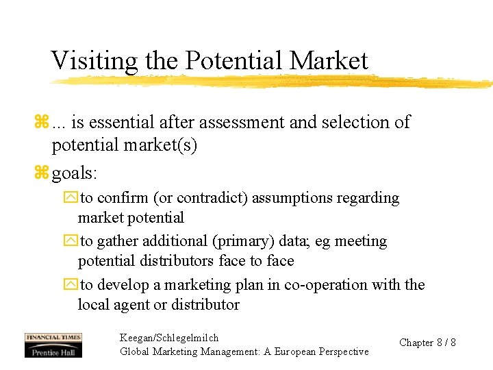 Visiting the Potential Market z. . . is essential after assessment and selection of