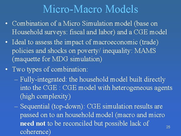 Micro-Macro Models • Combination of a Micro Simulation model (base on Household surveys: fiscal Micro-Macro Models • Combination of a Micro Simulation model (base on Household surveys: fiscal