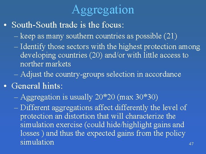 Aggregation • South-South trade is the focus: – keep as many southern countries as Aggregation • South-South trade is the focus: – keep as many southern countries as