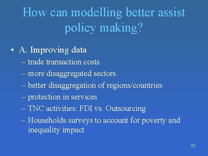 How can modelling better assist policy making? • A. Improving data – trade transaction How can modelling better assist policy making? • A. Improving data – trade transaction