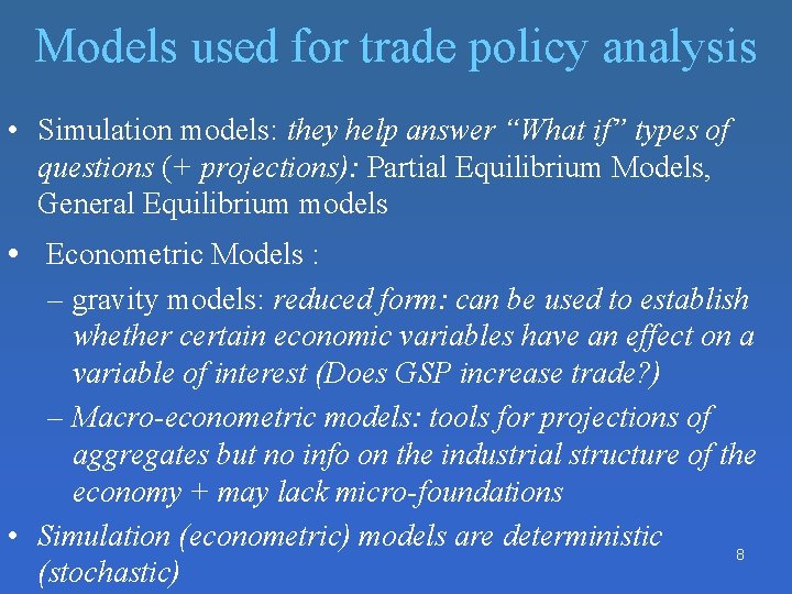 Models used for trade policy analysis • Simulation models: they help answer “What if” Models used for trade policy analysis • Simulation models: they help answer “What if”