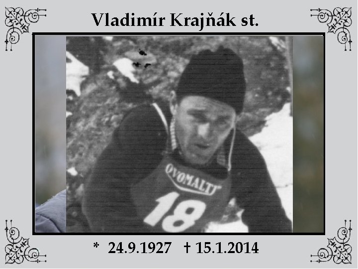 Vladimír Krajňák st. * 24. 9. 1927 † 15. 1. 2014 