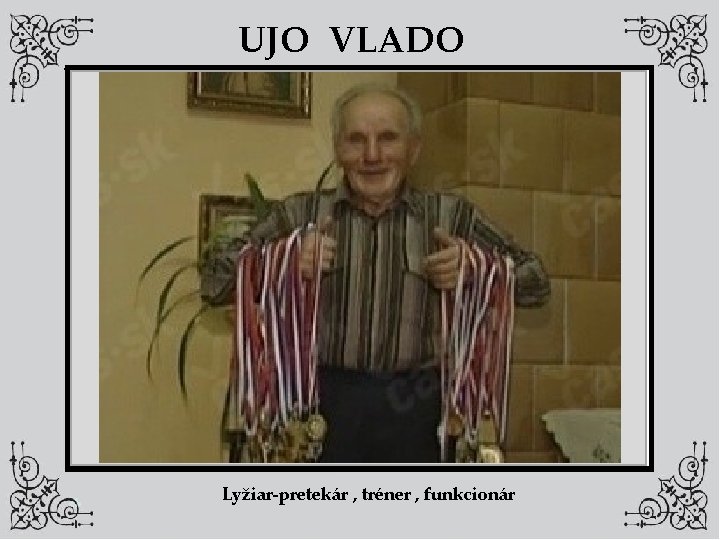 UJO VLADO Lyžiar-pretekár , tréner , funkcionár 