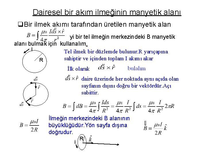 Dairesel bir akım ilmeğinin manyetik alanı q. Bir ilmek akımı tarafından üretilen manyetik alan