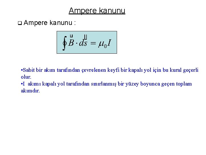 Ampere kanunu q Ampere kanunu : • Sabit bir akım tarafından çevrelenen keyfi bir