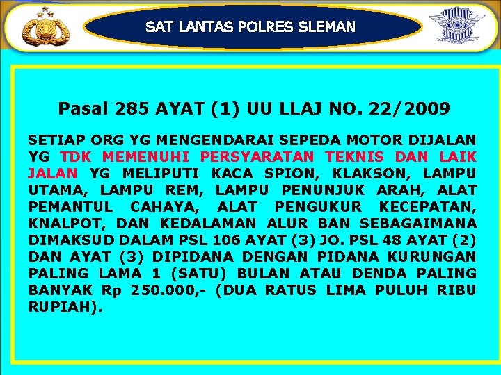 SAT LANTAS POLRES SLEMAN Pasal 285 AYAT (1) UU LLAJ NO. 22/2009 SETIAP ORG