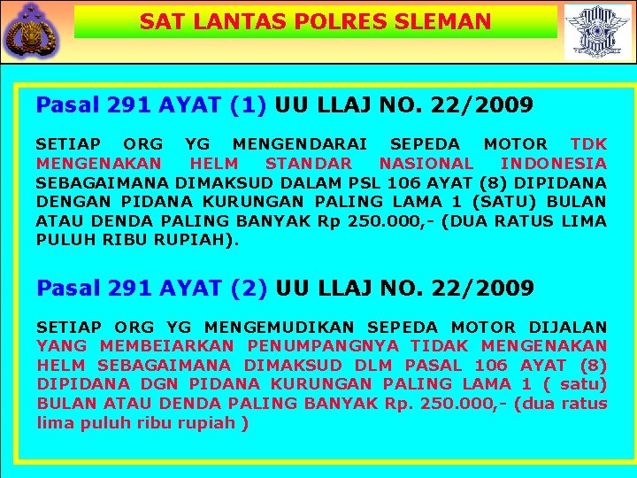 SAT LANTAS POLRES SLEMAN Pasal 291 AYAT (1) UU LLAJ NO. 22/2009 SETIAP ORG