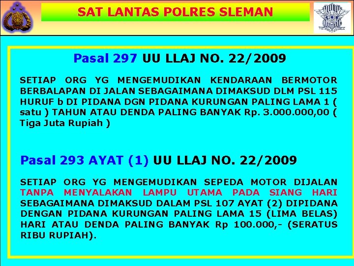 SAT LANTAS POLRES SLEMAN Pasal 297 UU LLAJ NO. 22/2009 SETIAP ORG YG MENGEMUDIKAN
