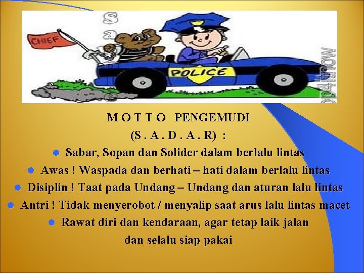 M O T T O PENGEMUDI (S. A. D. A. R) : l Sabar,