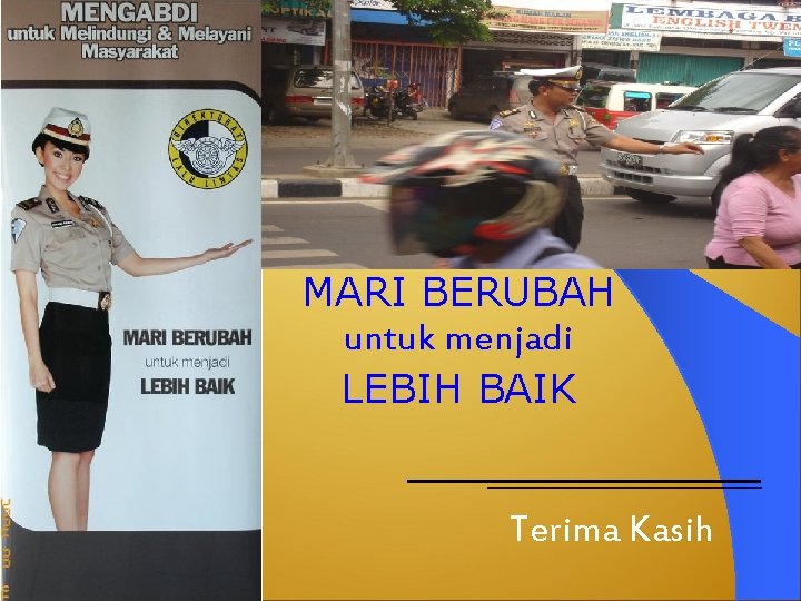 MARI BERUBAH untuk menjadi LEBIH BAIK Terima Kasih 