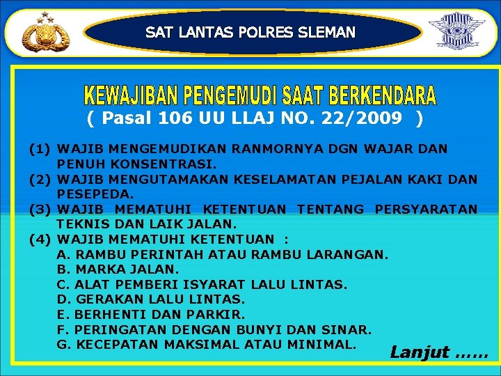 SAT LANTAS POLRES SLEMAN ( Pasal 106 UU LLAJ NO. 22/2009 ) (1) WAJIB